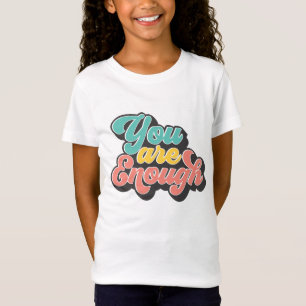 You Are Enough T-Shirt