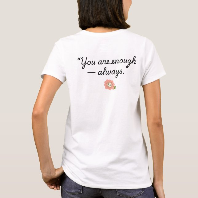 you are enough T-Shirt (Back)