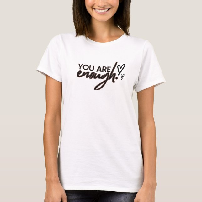 You are Enough T-Shirt (Front)