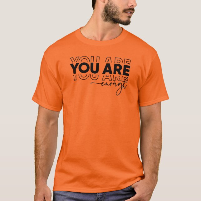 You Are Enough Tee Shirt (Front)