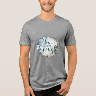 You Are Enough" Tri-Blend Shirt