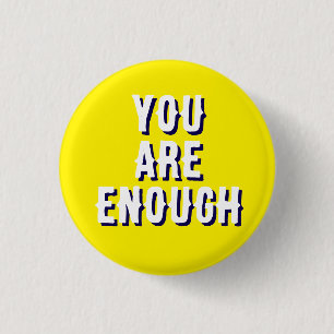 you are enough yellow, mental health 3 cm round badge