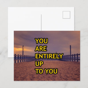 You are entirely up to you postcard