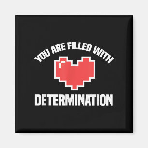 You Are Filled With Determination Funny Gaming Mot Magnet