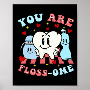 You Are Floss-ome Cute Teeth  Poster