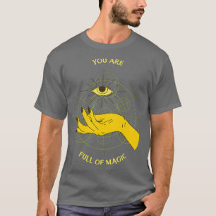 You are full of magic T-Shirt