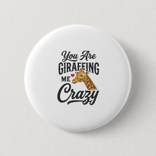 You Are Giraffing Me Crazy Funny Giraffe Shirt_1 6 Cm Round Badge