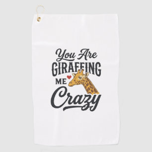 You Are Giraffing Me Crazy Funny Giraffe Shirt_1 Golf Towel