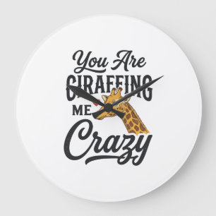 You Are Giraffing Me Crazy Funny Giraffe Shirt_1 Large Clock