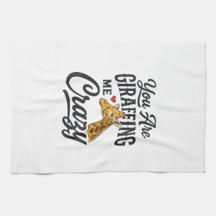 You Are Giraffing Me Crazy Funny Giraffe Shirt_1 Tea Towel