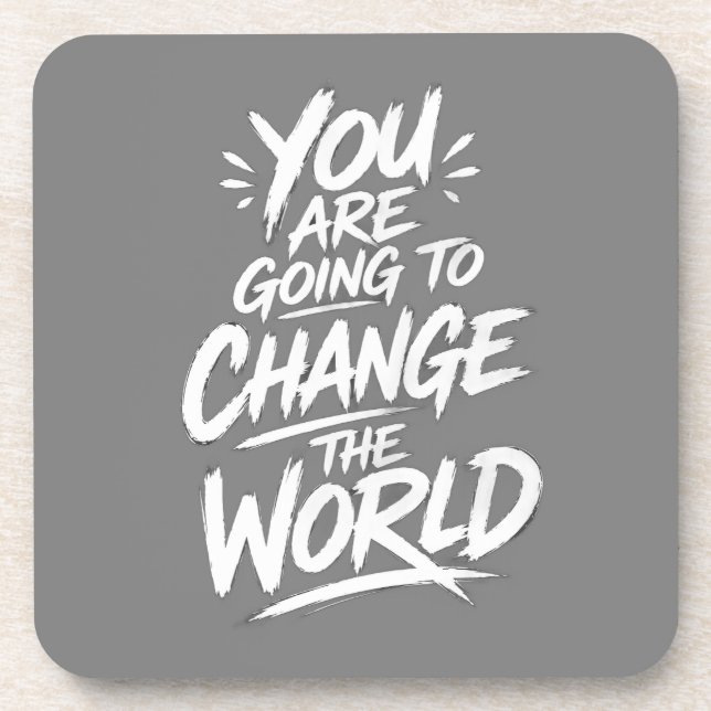 You Are Going to Change the World Coaster (Front)