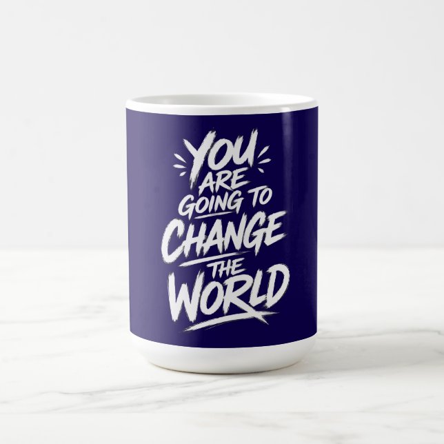 You Are Going to Change the World Coffee Mug (Center)