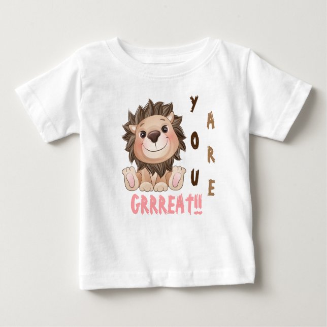 You are Grrreat Cute Lion  Baby T-Shirt (Front)