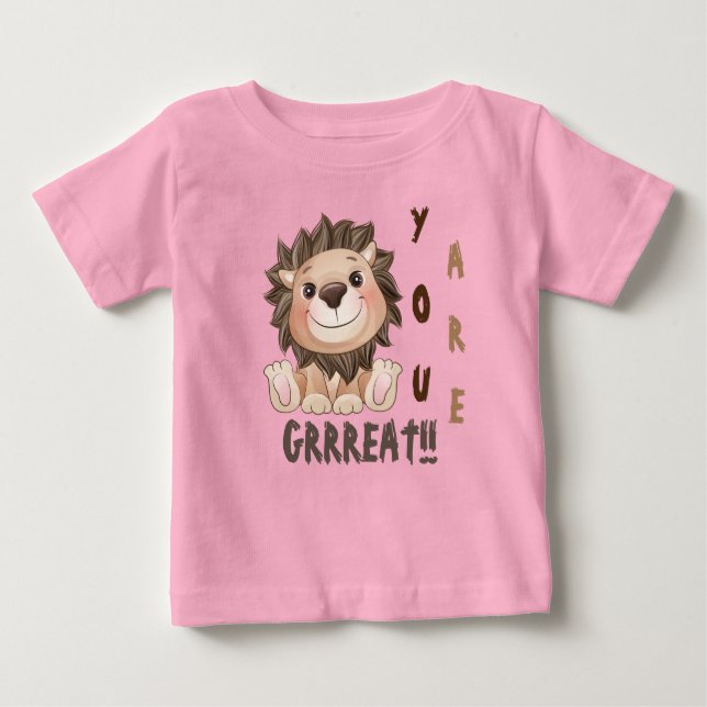 You are Grrreat Cute Lion  Baby T-Shirt (Front)