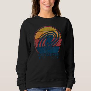 You Are Here  Astronomy Milky Way Solar System Gal Sweatshirt