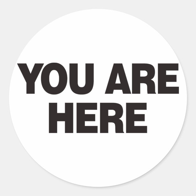 You Are Here - Black Classic Round Sticker (Front)