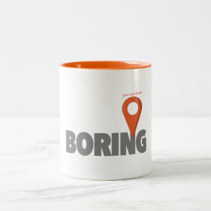 You Are Here - Boring Two-Tone Coffee Mug