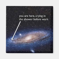 You Are Here, Crying in the Shower Before Work
