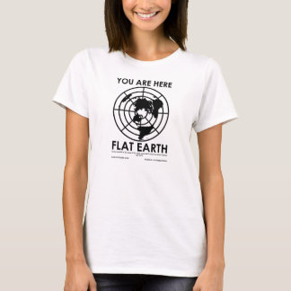 YOU ARE HERE - FLAT EARTH T-Shirt