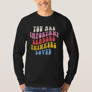 You Are Important Leader Thinkers Loved Retro Teac T-Shirt