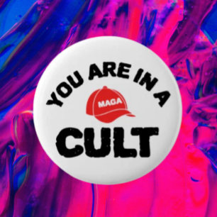 You Are In A Cult! Anti-MAGA Awareness Button