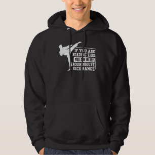 You Are In My Roundhouse Kick Range Karate 2 Hoodie