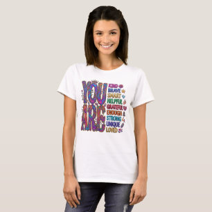 You Are Kind Brave Smart Loved  T-Shirt