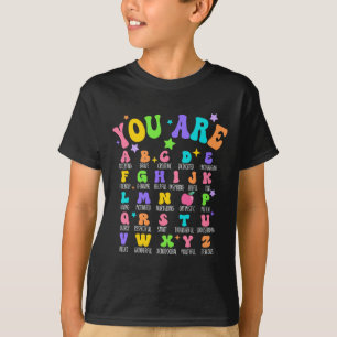 You Are Letters Alphabet Learn Abcs Inspiration Te T-Shirt