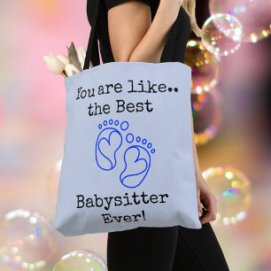 You are like the Best Babysitter Ever Tote Bag