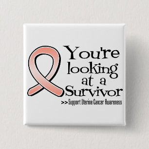 You are Looking at a Uterine Cancer Survivor 15 Cm Square Badge