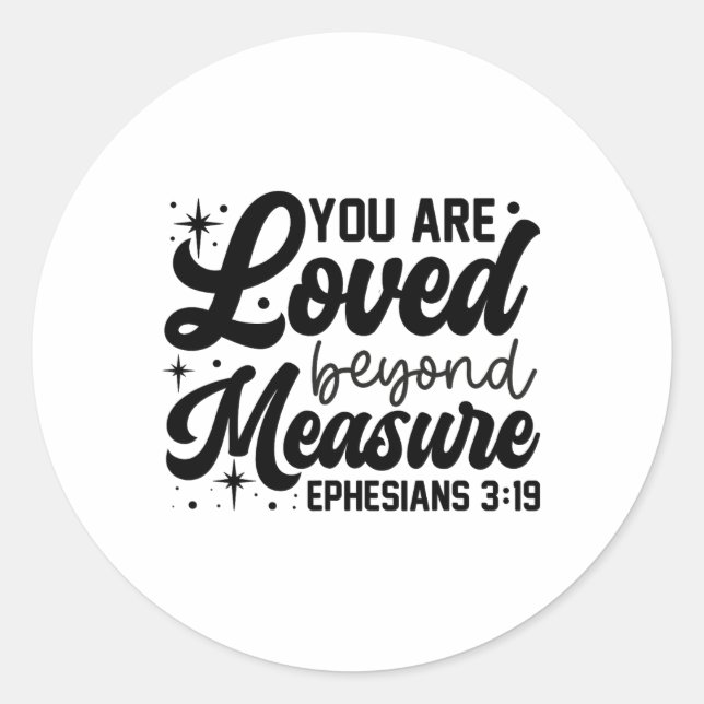 You Are Loved Beyond Measure Ephesians Christian G Classic Round Sticker (Front)