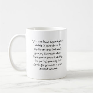 You are loved beyond your ability to comprehend... coffee mug