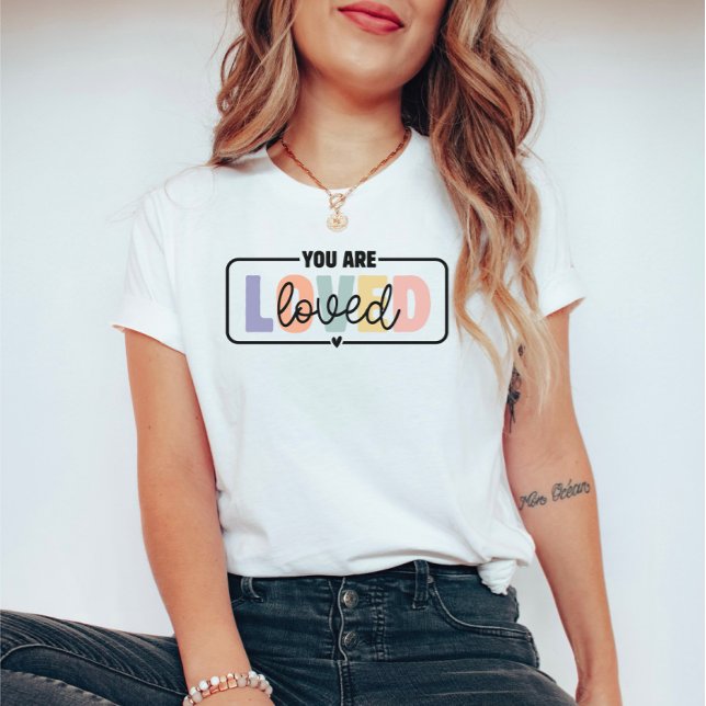 You are Loved Mental Health Quote T-Shirt (Creator Uploaded)