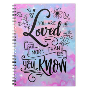 You are loved more than you know notebook