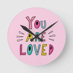 You Are Loved Pink Motivational Quote Round Clock