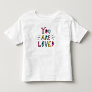 You Are Loved Pink Motivational Quote Toddler T-Shirt