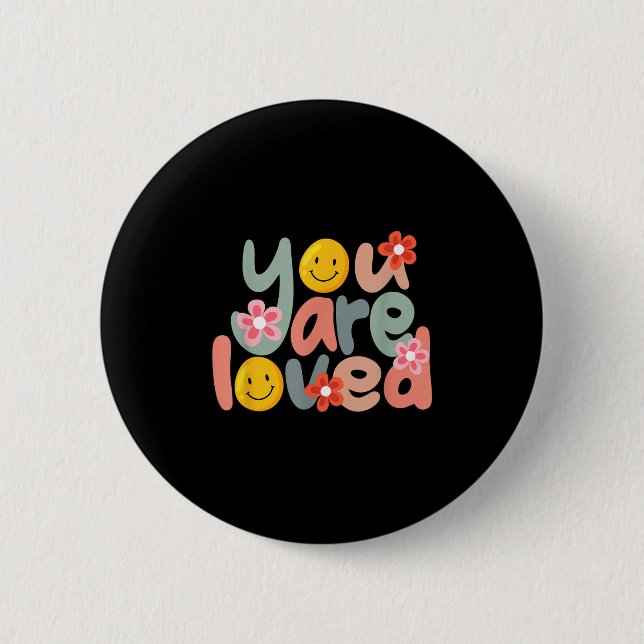You Are Loved Sitive Message Saying Quote Men Wome 6 Cm Round Badge (Front)