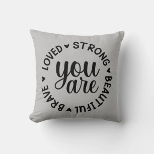 You are loved strong brave beautiful pillow