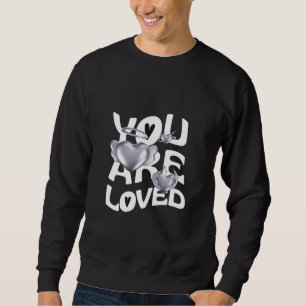 You Are Loved Sweatshirt
