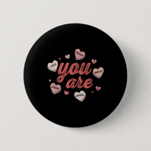 You Are Loved Worthy Enough Candy Heart Teacher Va 6 Cm Round Badge