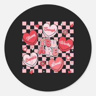 You Are Loved Worthy Enough Candy Heart Teacher Va Classic Round Sticker