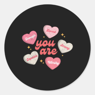 You Are Loved Worthy Enough Candy Heart Teacher Va Classic Round Sticker