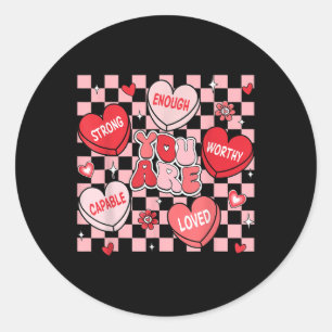 You Are Loved Worthy Enough Candy Heart Teacher Va Classic Round Sticker