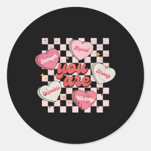 You Are Loved Worthy Enough Candy Heart Teacher Va Classic Round Sticker