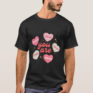You Are Loved Worthy Enough Candy Heart Teacher Va T-Shirt