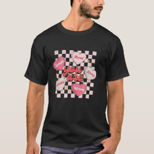 You Are Loved Worthy Enough Candy Heart Teacher Va T-Shirt