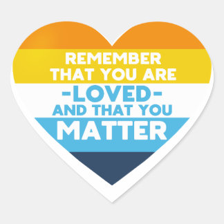 You are loved You matter (Aro Ace flag heart) Heart Sticker
