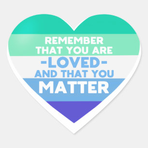 You are loved You matter (Gay man flag heart) Heart Sticker
