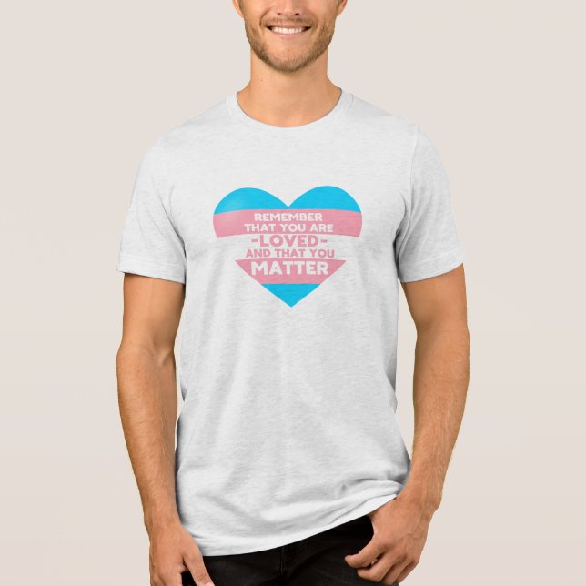 You are loved You matter (Trans flag heart) Tri-Blend Shirt (Front)