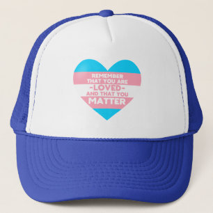 You are loved You matter (Trans flag heart) Trucker Hat
